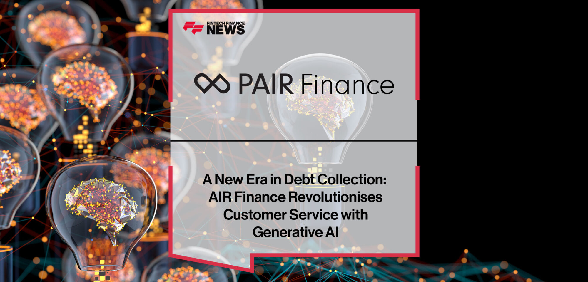 A-New-Era-in-Debt-Collection--PAIR-Finance-Revolutionises-Customer-Service-with-Generative-AI