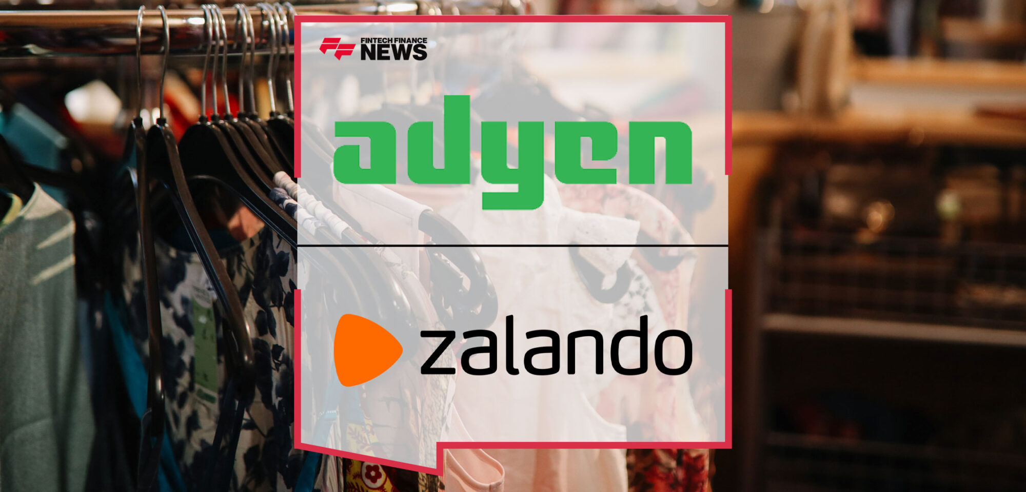 Adyen-and-Zalando-Strengthen-Partnership-to-Enhance-Seamless-Payments-for-Millions-of-European-Shoppers