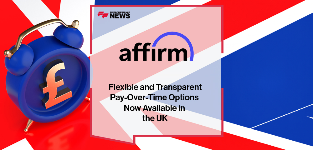 Affirm’s Flexible and Transparent Pay-Over-Time Options Now Available in the UK