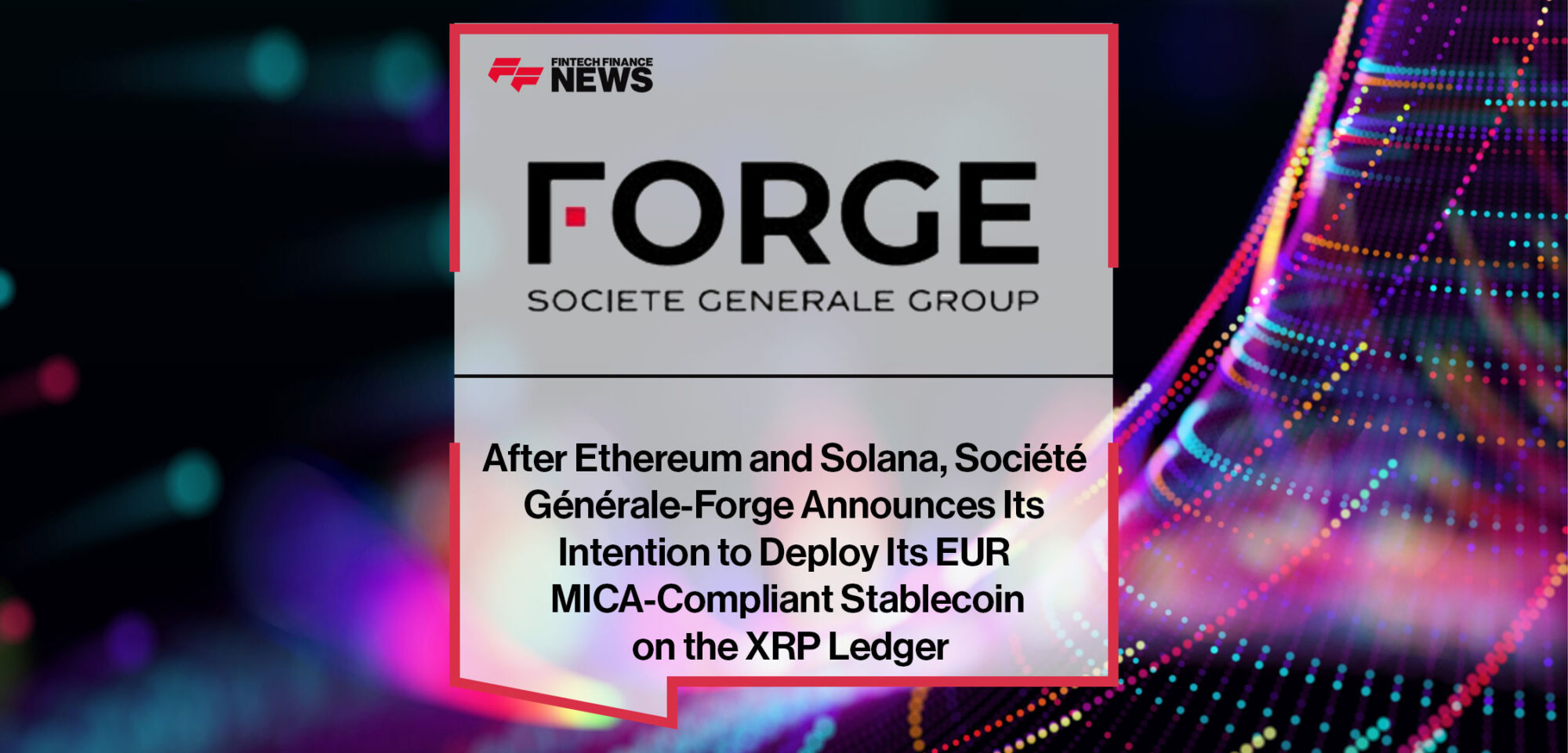 After-Ethereum-and-Solana,-Société-Générale-Forge-Announces-Its-Intention-to-Deploy-Its-EUR-MICA-Compliant-Stablecoin-on-the-XRP-Ledger