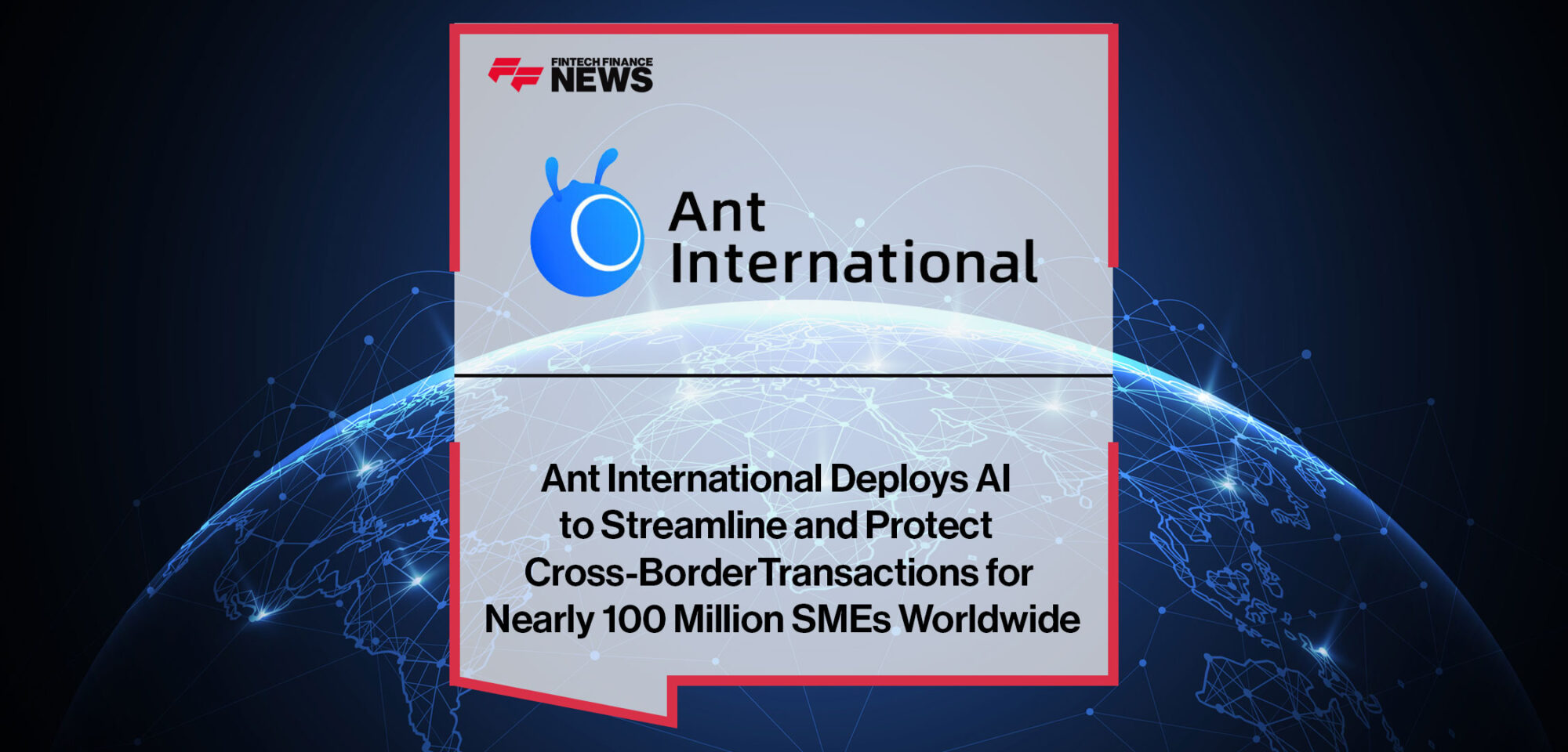 Ant-International-Deploys-AI-to-Streamline-and-Protect-Cross-Border-Transactions-for-Nearly-100-Million-SMEs-Worldwide