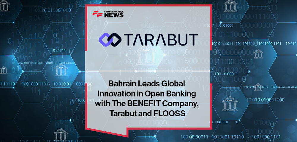 Bahrain Leads Global Innovation in Open Banking with The BENEFIT Company, Tarabut and FLOOSS