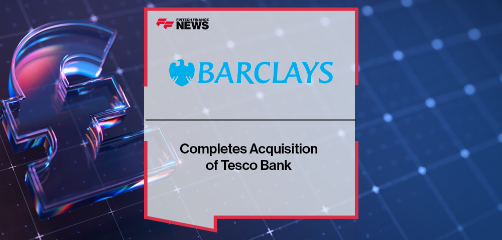 Barclays Completes Acquisition of Tesco Bank