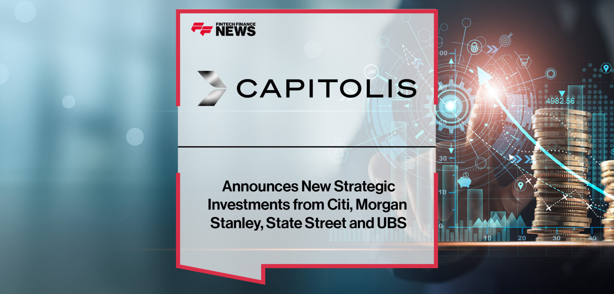 Capitolis Announces New Strategic Investments from Citi, Morgan Stanley, State Street and UBS | FFNews
