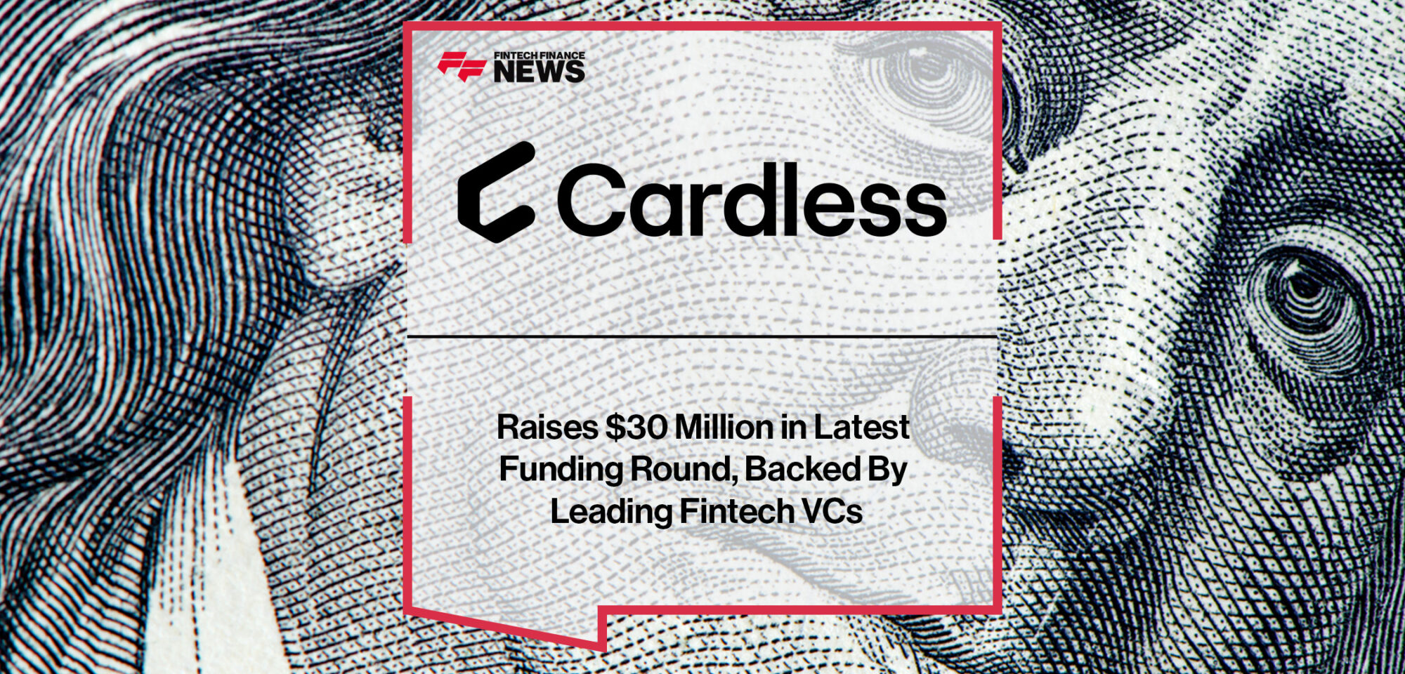 Cardless Raises $30 Million in Latest Funding Round, Backed By Leading Fintech VCs | FFNews
