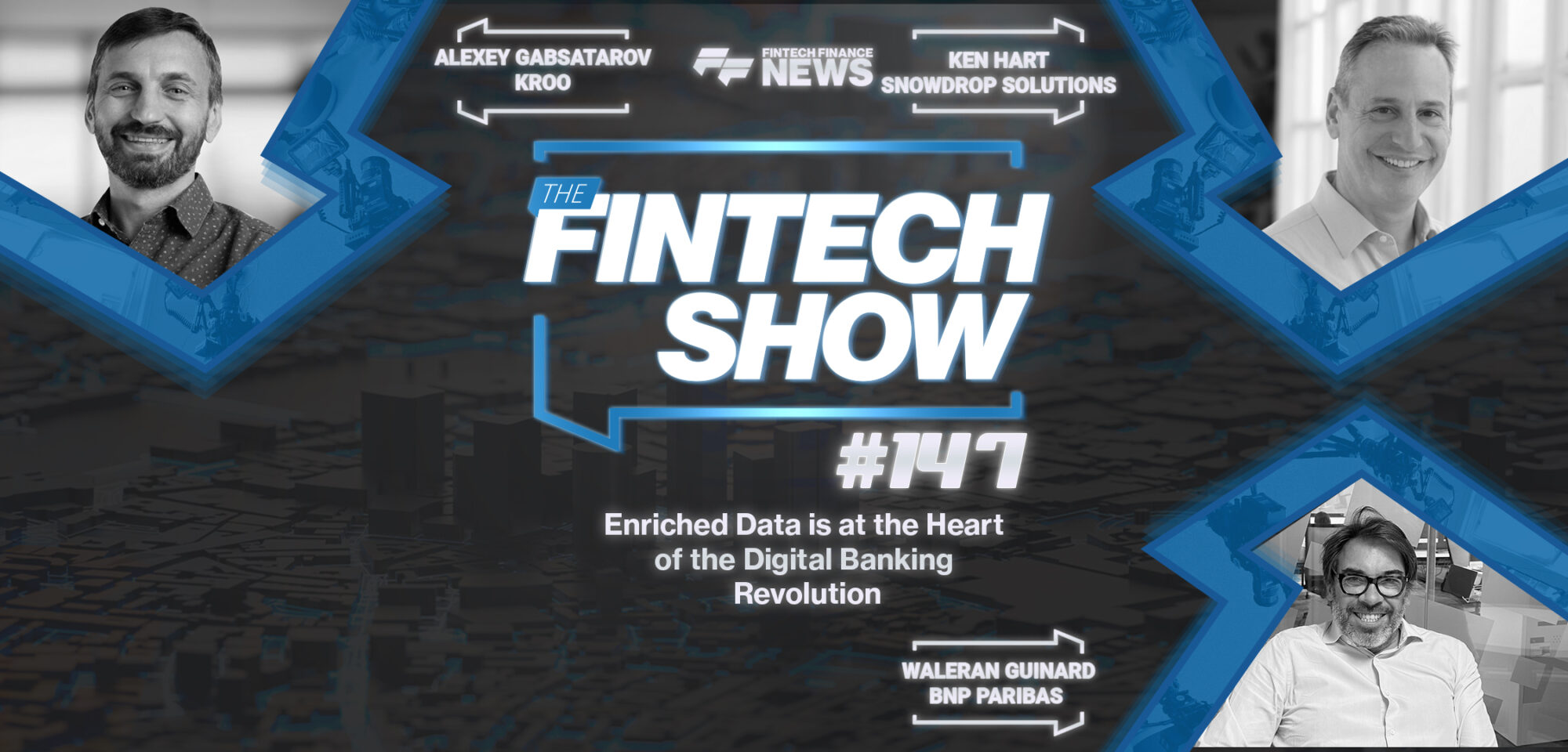 Enriched Data at the Heart of the Digital Banking Revolution | BNP Paribas, Kroo, Snowdrop | The Fintech Show #147