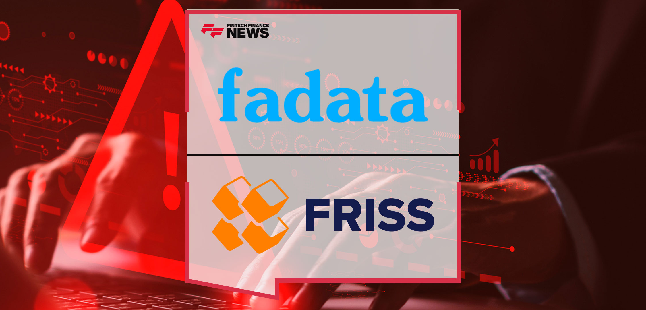 Fadata-and-FRISS-Announce-Solution-Partnership-to-Revolutionize-Risk-Management-and-Fraud-Detection
