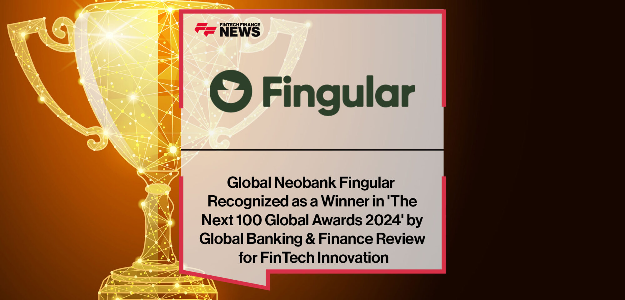 Global-Neobank-Fingular-Recognized-as-a-Winner-in-'The-Next-100-Global-Awards-2024'-by-Global-Banking-&-Finance-Review-for-FinTech-Innovation