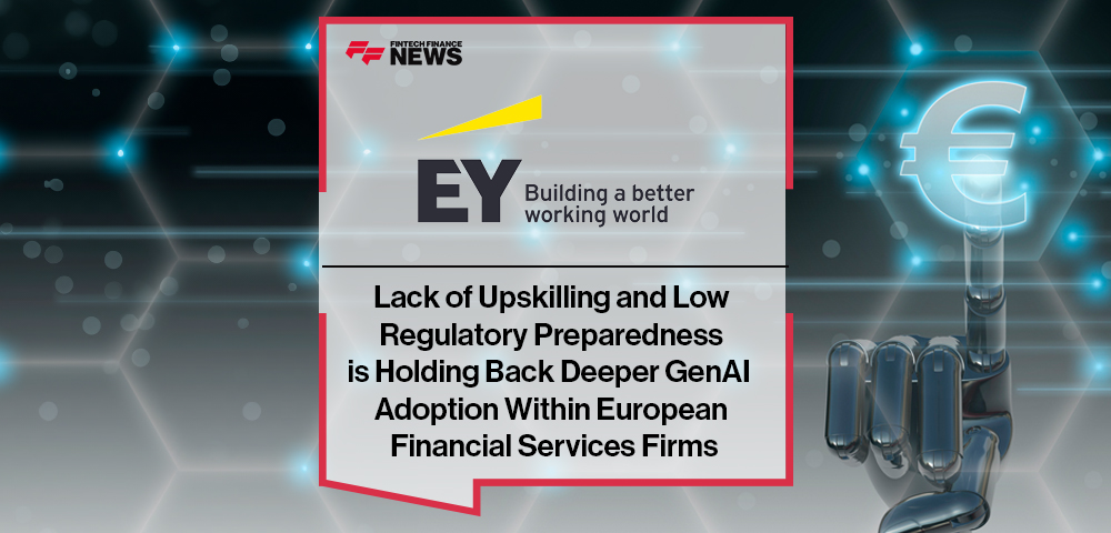 Lack of Upskilling and Low Regulatory Preparedness is Holding Back Deeper GenAI Adoption Within European Financial Services Firms