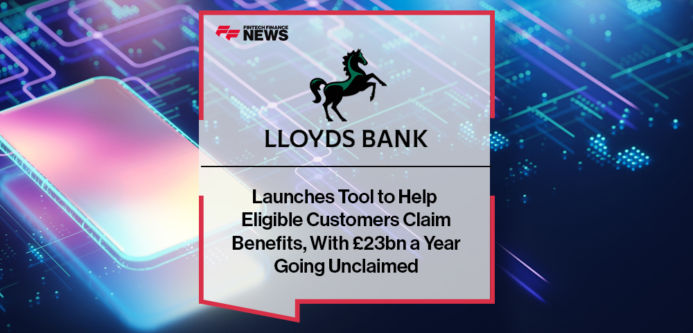 Lloyds Launches Tool to Help Eligible Customers Claim Benefits, With £23bn a Year Going Unclaimed