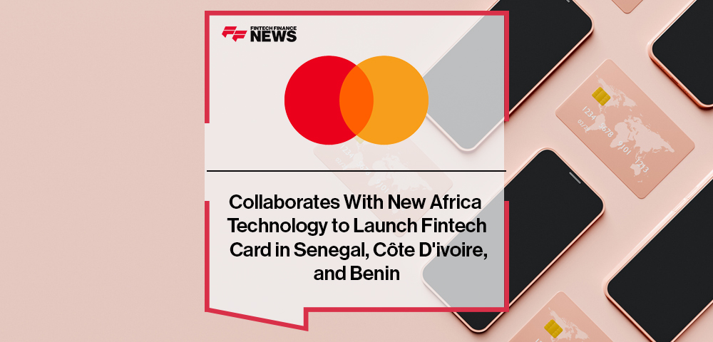 Mastercard Collaborates With New Africa Technology to Launch Fintech Card in Senegal, Côte D'ivoire, and Benin