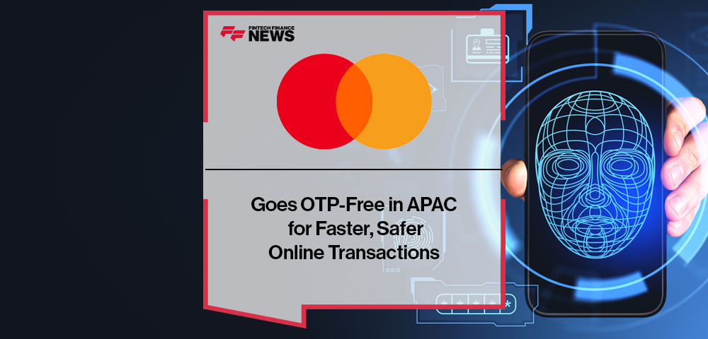 Mastercard Goes OTP-Free in APAC for Faster, Safer Online Transactions