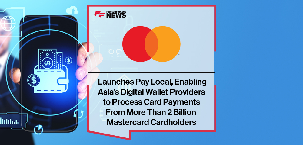 Mastercard Launches Pay Local, Enabling Asia’s Digital Wallet Providers to Process Card Payments From More Than 2 Billion Mastercard Cardholders