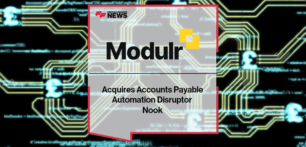 Modulr Acquires Accounts Payable Automation Disruptor Nook