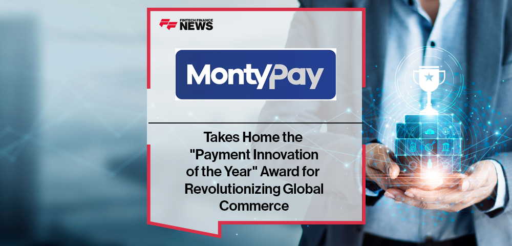 MontyPay Takes Home the "Payment Innovation of the Year" Award for Revolutionizing Global Commerce