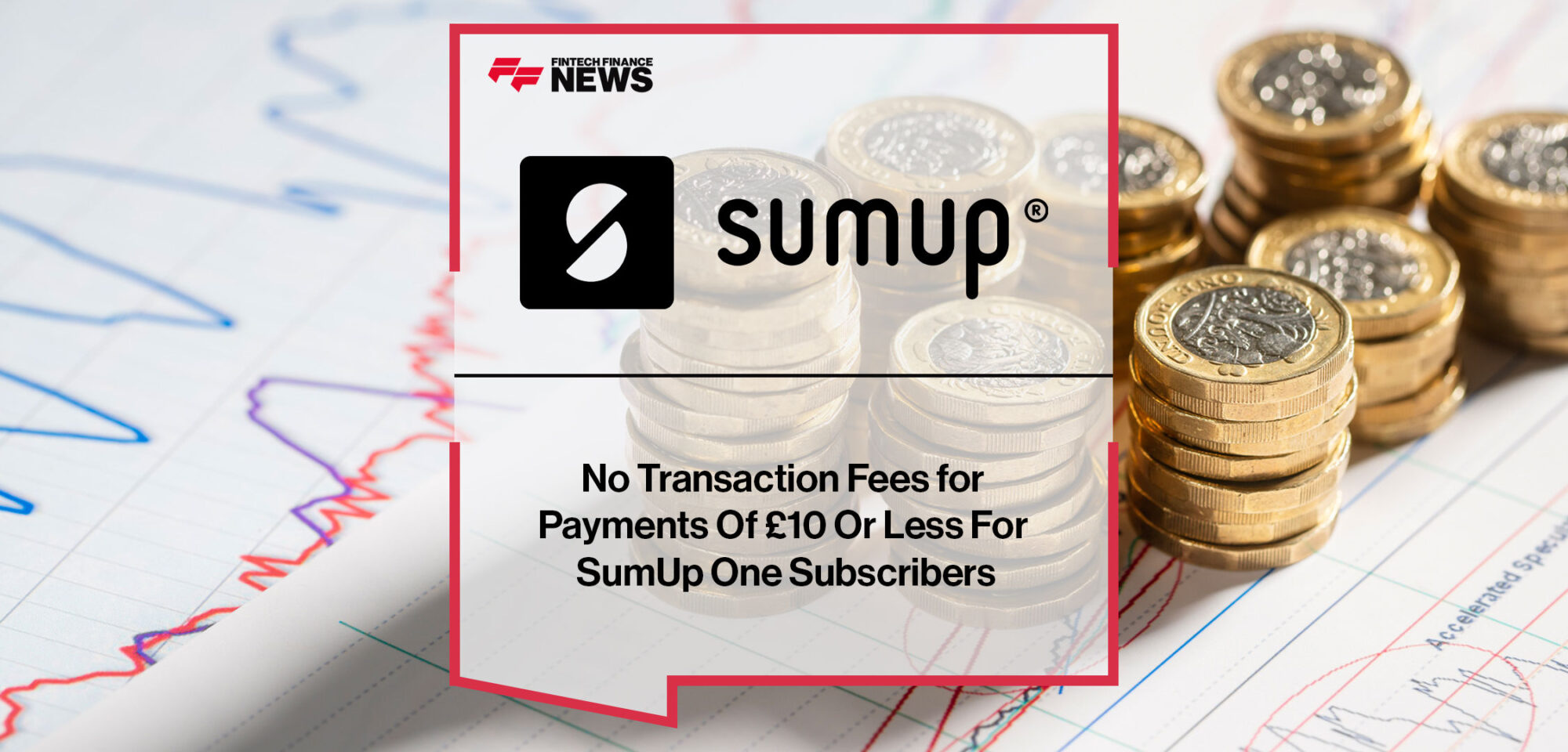 No-Transaction-Fees-for-Payments-Of-£10-Or-Less-For-SumUp-One-Subscribers