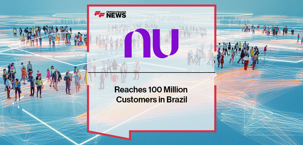 Nubank Reaches 100 Million Customers in Brazil