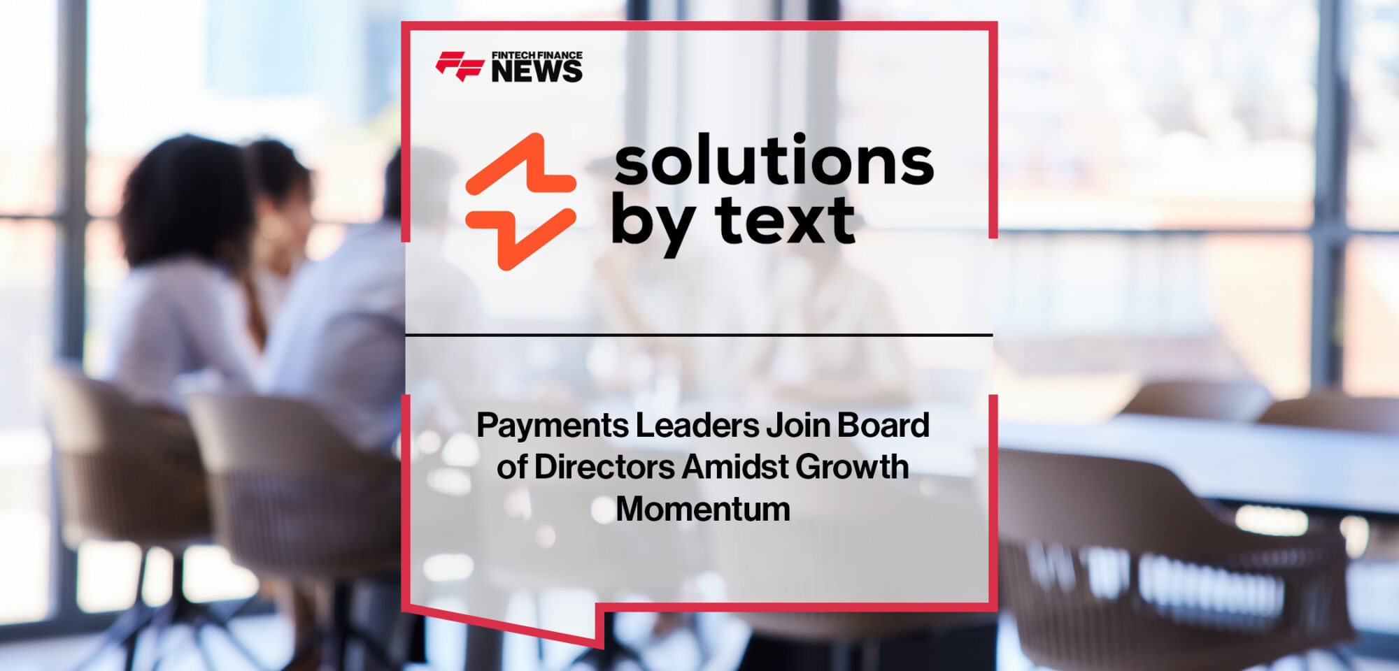 Payments Leaders Join Solutions By Text Board of Directors Amidst Growth Momentum | FFNews