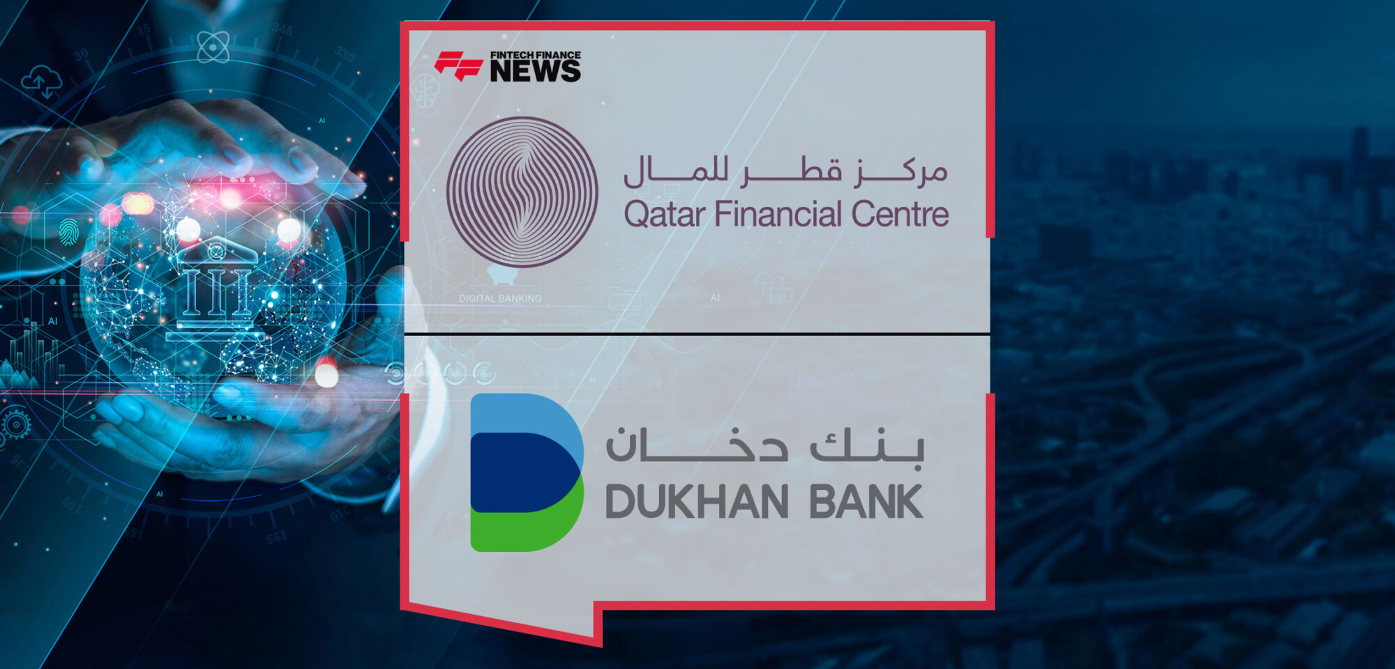 QFC-Partners-with-Dukhan-Bank-to-Provide-Tailored-Banking-Services-for-Its-Firms