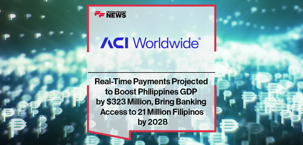 Real-Time Payments Projected to Boost Philippines GDP by $323 Million, Bring Banking Access to 21 Million Filipinos by 2028