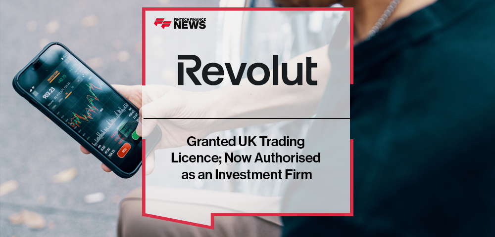 Revolut Trading Granted UK Trading Licence; Now Authorised as an Investment Firm