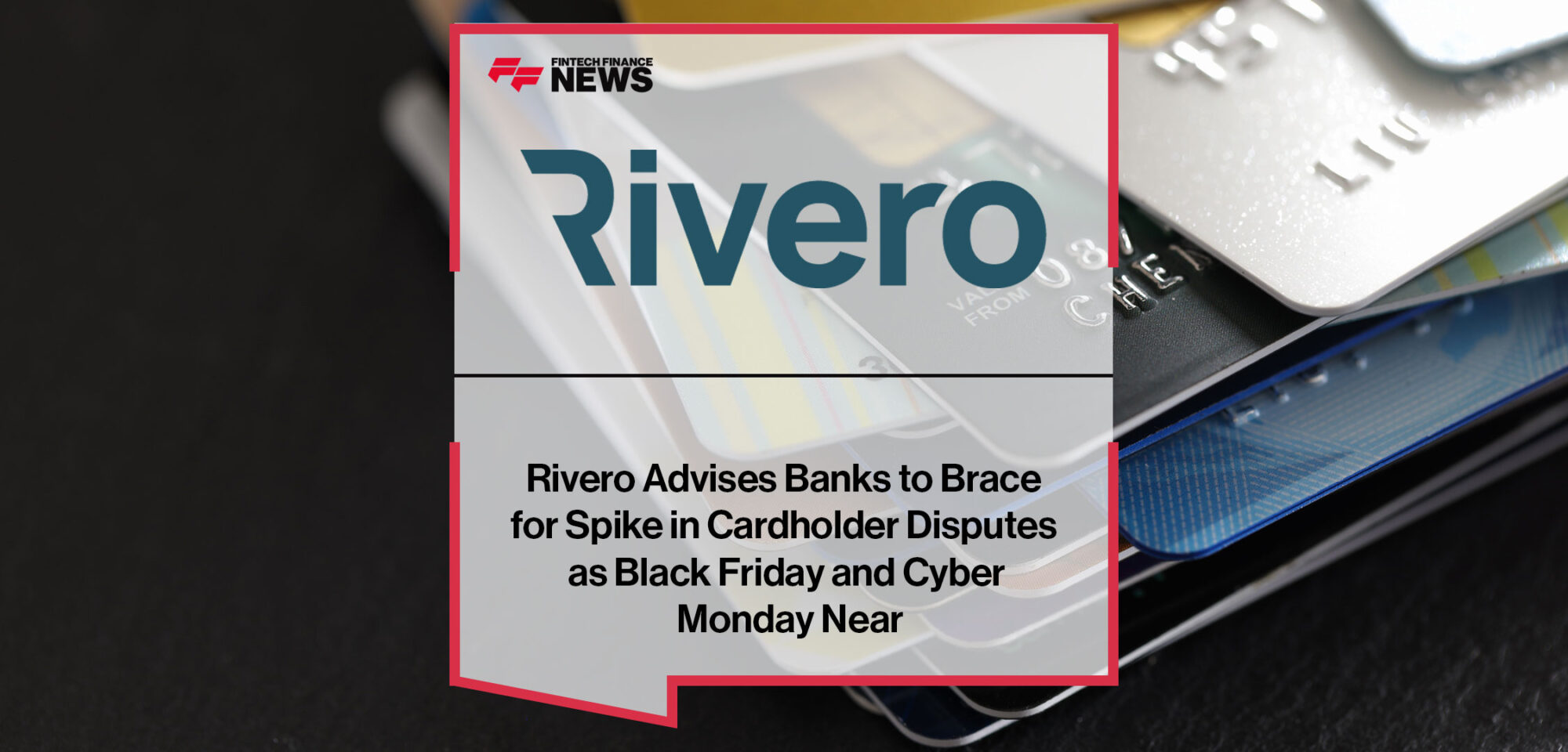 Rivero-Advises-Banks-to-Brace-for-Spike-in-Cardholder-Disputes-as-Black-Friday-and-Cyber-Monday-Near