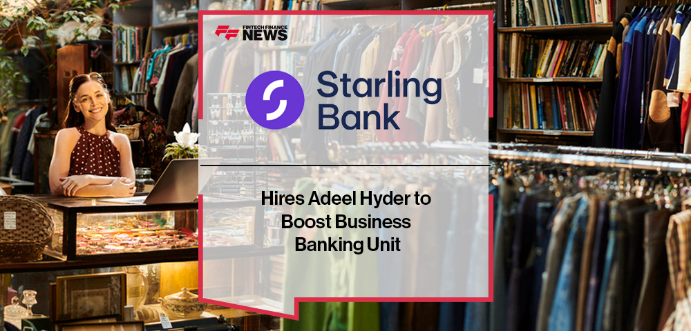 Starling Hires Adeel Hyder to Boost Business Banking Unit