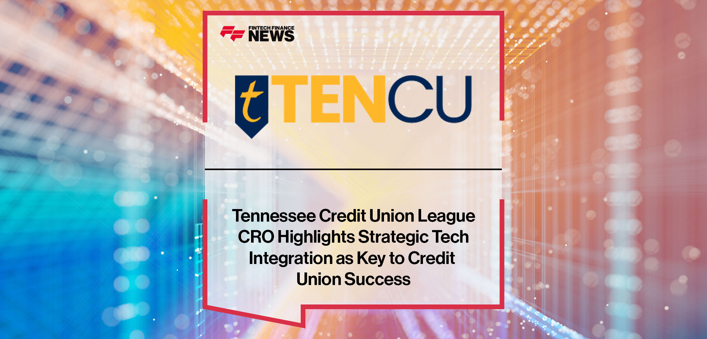 Tennessee-Credit-Union-League-CRO-Highlights-Strategic-Tech-Integration-as-Key-to-Credit-Union-Success
