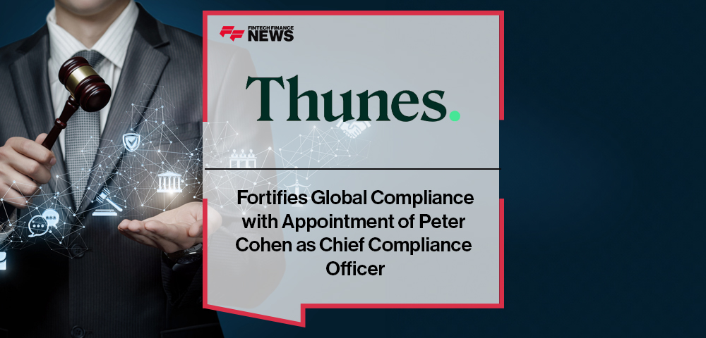Thunes Fortifies Global Compliance with Appointment of Peter Cohen as Chief Compliance Officer