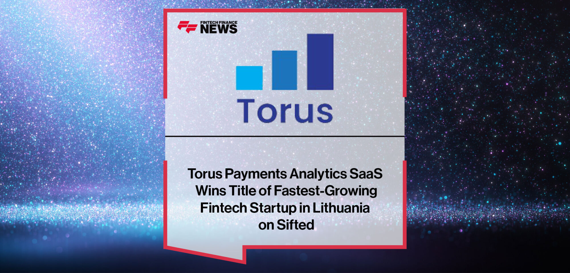 Torus-Payments-Analytics-SaaS-Wins-Title-of-Fastest-Growing-Fintech-Startup-in-Lithuania-on-Sifted