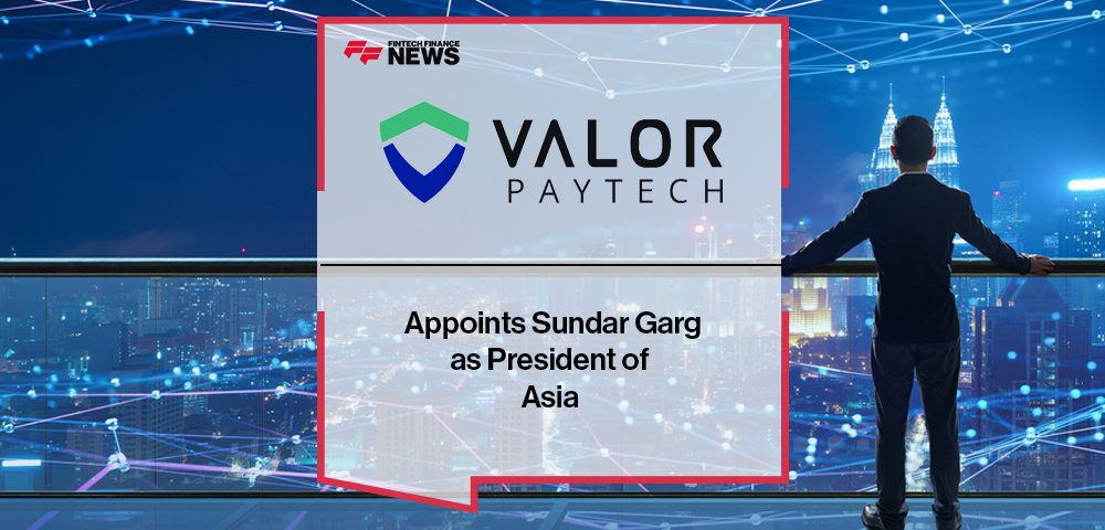 Valor PayTech Appoints Sundar Garg as President of Asia