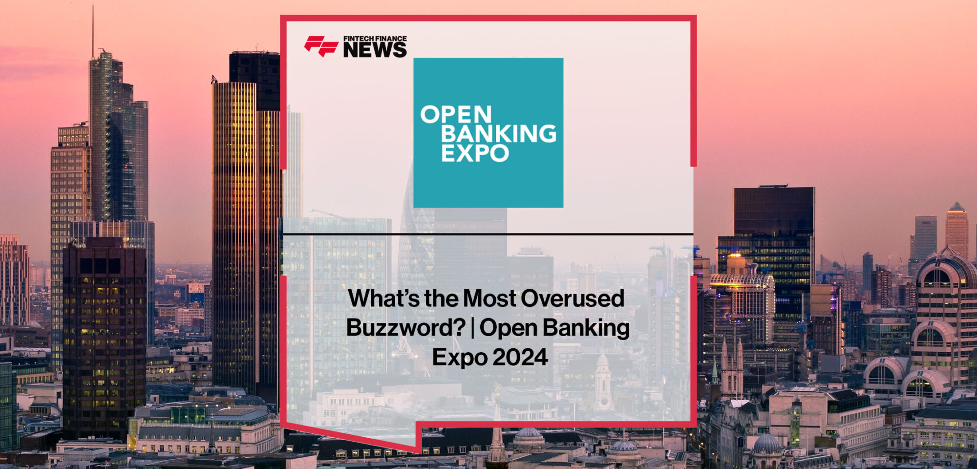 Attendees at Open Banking Expo 2024 discuss the most overused buzzwords in financial services and fintech.