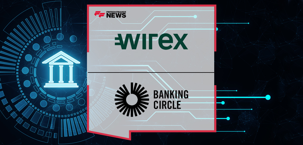 Wirex Works with Banking Circle to Revolutionize Global Financial Operations
