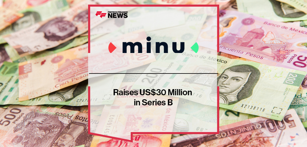 minu Raises US$30 million in Series B