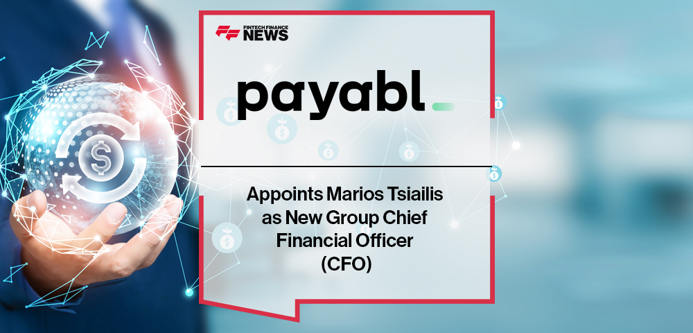 payabl. Appoints Marios Tsiailis as New Group Chief Financial Officer (CFO)