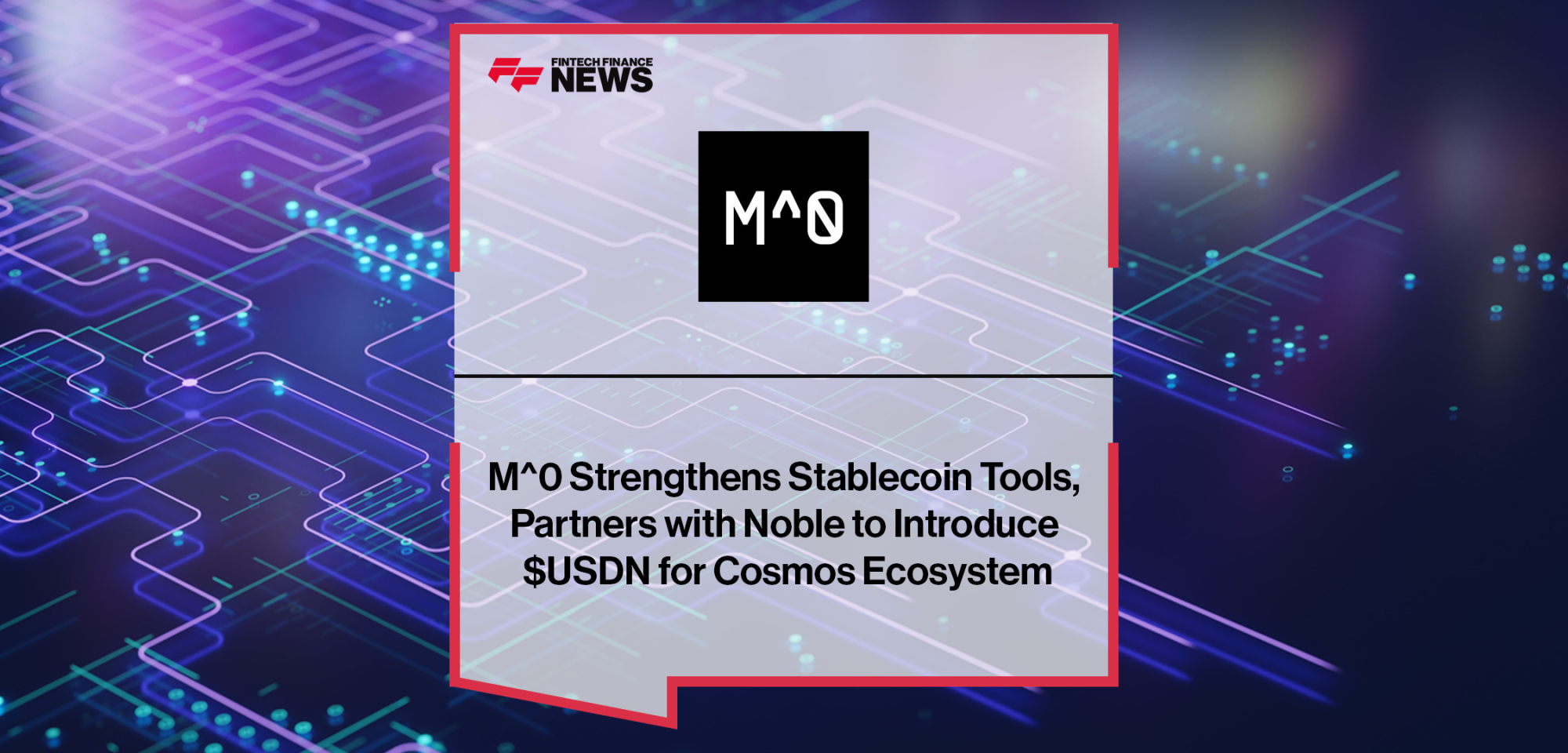M^0|SBS|Mahindra Finance and Magma HDI|CredAble|Bergos AG and Sygnum Bank|Zwipe|MobiFin and INETCO|Bitget|Abacus Group and Zero Networks|BlueSnap