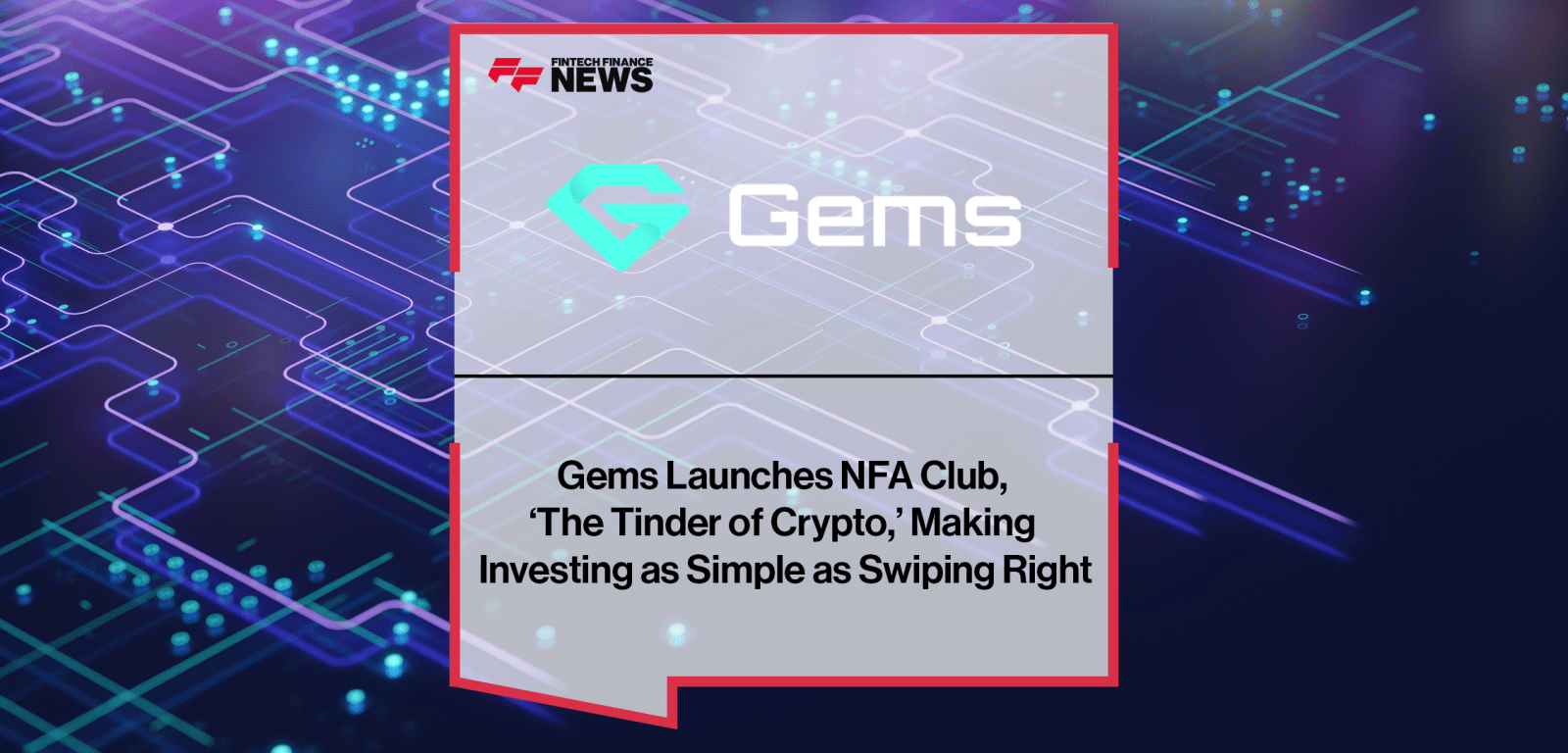Gems Launches NFA Club, ‘The Tinder of Crypto,’ Making Investing as Simple as Swiping Right
