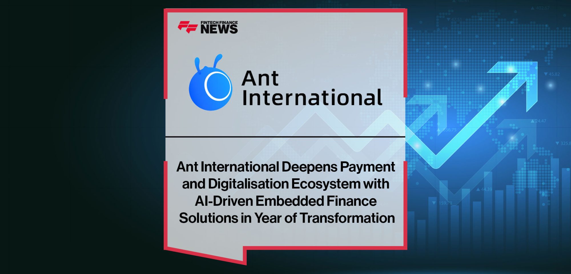 Ant-International-Deepens-Payment--and-Digitalisation-Ecosystem-with--AI-Driven-Embedded-Finance--Solutions-in-Year-of-Transformation