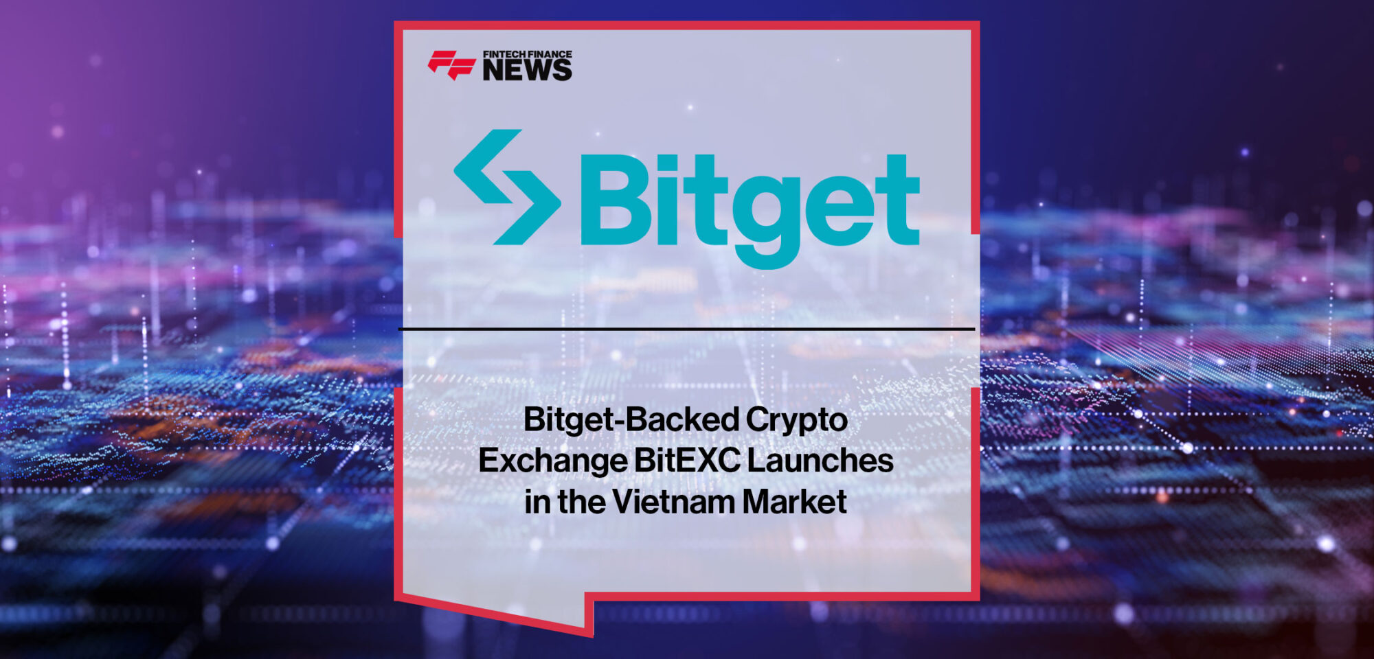 Bitget-backed-Crypto--Exchange-BitEXC-Launches--in-the-Vietnam-Market|Bitget-backed-Crypto--Exchange-BitEXC-Launches--in-the-Vietnam-Market