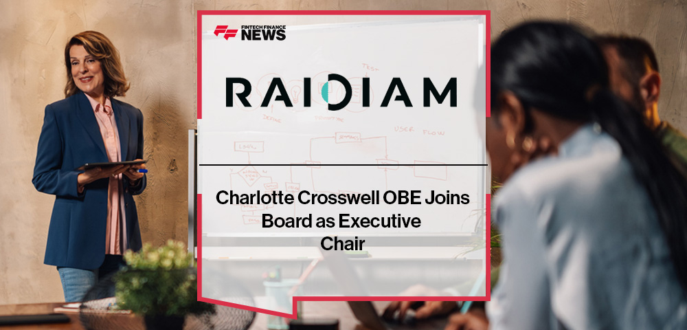 Charlotte Crosswell OBE Joins Raidiam Board as Executive Chair