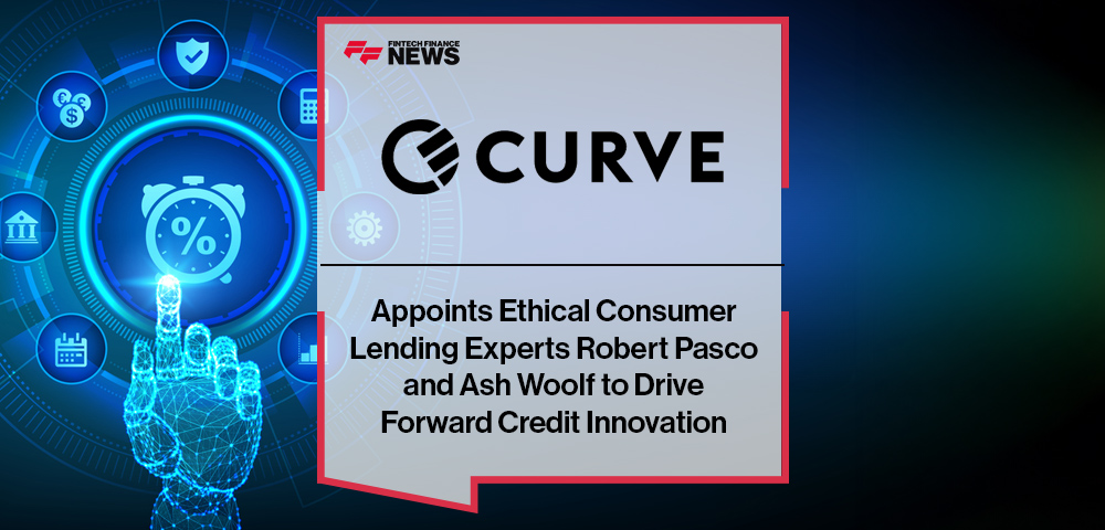 Curve Appoints Ethical Consumer Lending Experts Robert Pasco and Ash Woolf to Drive Forward Credit Innovation