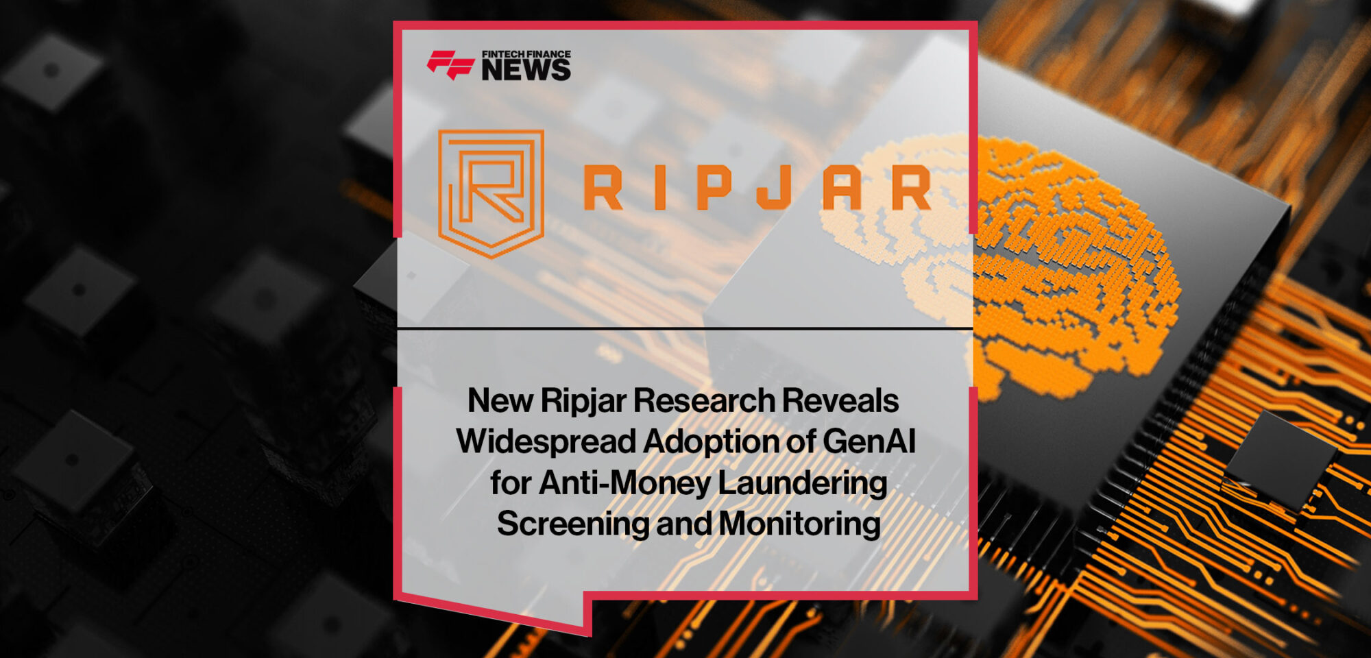 New-Ripjar-Research-Reveals--Widespread-Adoption-of-GenAI--for-Anti-Money-Laundering--Screening-and-Monitoring
