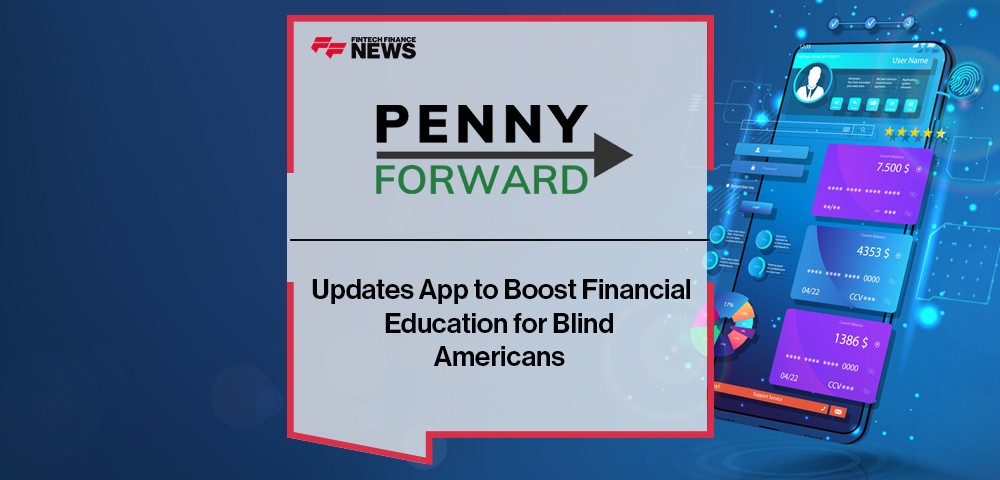 Penny Forward Updates App to Boost Financial Education for Blind Americans