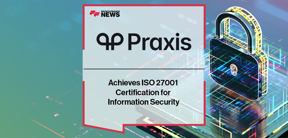Praxis Tech Achieves ISO 27001 Certification for Information Security