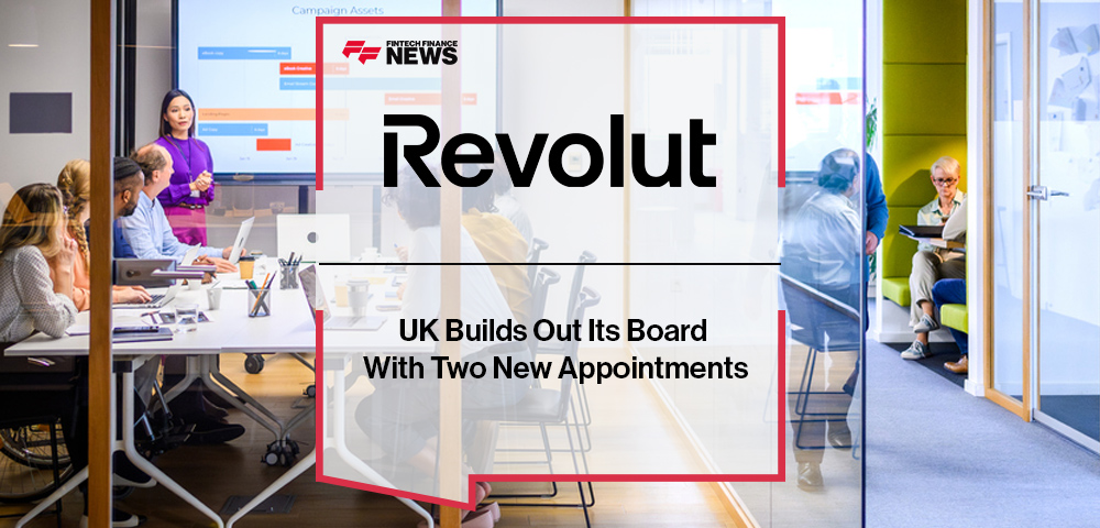 Revolut UK Builds Out Its Board With Two New Appointments