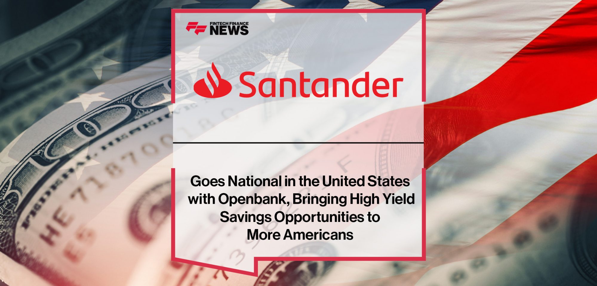 Santander Goes National in the United States with Openbank, Bringing High Yield Savings Opportunities to More Americans | FFNews
