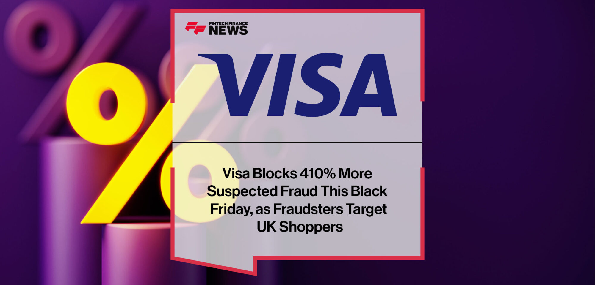 Visa-Blocks-410%-More--Suspected-Fraud-This-Black--Friday,-as-Fraudsters-Target--UK-Shoppers