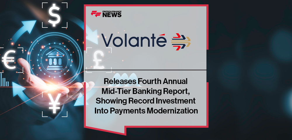 Volante Technologies Releases Fourth Annual Mid-Tier Banking Report, Showing Record Investment Into Payments Modernization