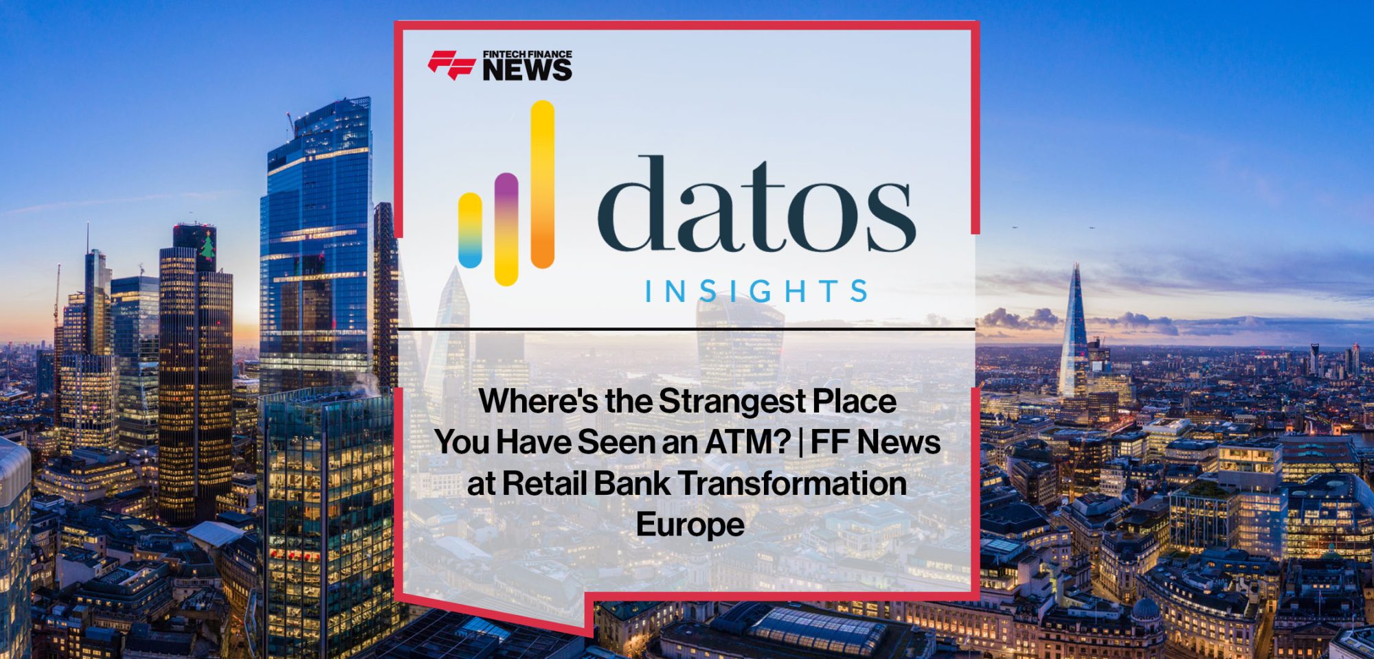 Banking experts share unusual ATM locations including Himalayas, Antarctica, beach ATMs, and gold-dispensing machines at Retail Bank Transformation Europe.