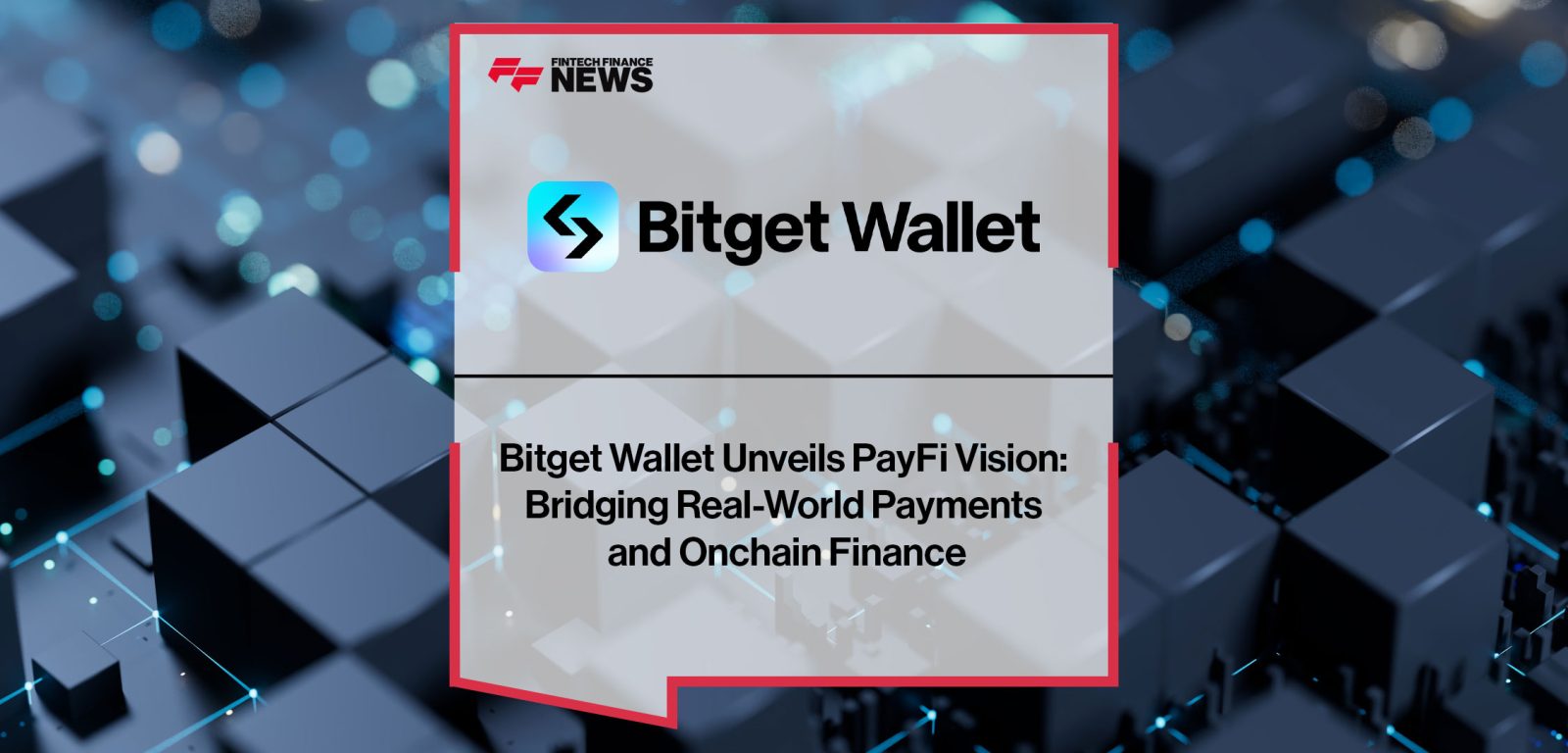 Bitget-Wallet-Unveils-PayFi-Vision---Bridging-Real-World-Payments--and-Onchain-Finance
